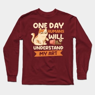 One Day Humans Will Understand My Art - Cute Funny Cat Gift Long Sleeve T-Shirt